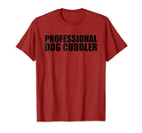 Animal Lover Professional Dog Cuddler Pet Owner Funny Shirt