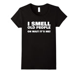 I Smell Old People Oh Wait It's Me! Funny Gag Gift T-Shirt