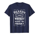 Beards and Whiskey Make Me Frisky Funny Quote T Shirt