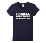 I Smell Old People Oh Wait It's Me! Funny Gag Gift T-Shirt