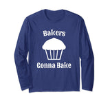 Bakers Gonna Bake Funny Shirt