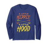 A Little Hippie A Little Hood T-Shirt Long Sleeve Funny Gift