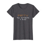 50th Birthday Shirt Gifts - FIFTY the Ultimate F Word Funny
