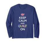 Funny Quilter Shirt Keep Calm And Quilt On