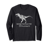 Adult Dinosaur Shirt - Funny Dinosaur Long Sleeve Shirt
