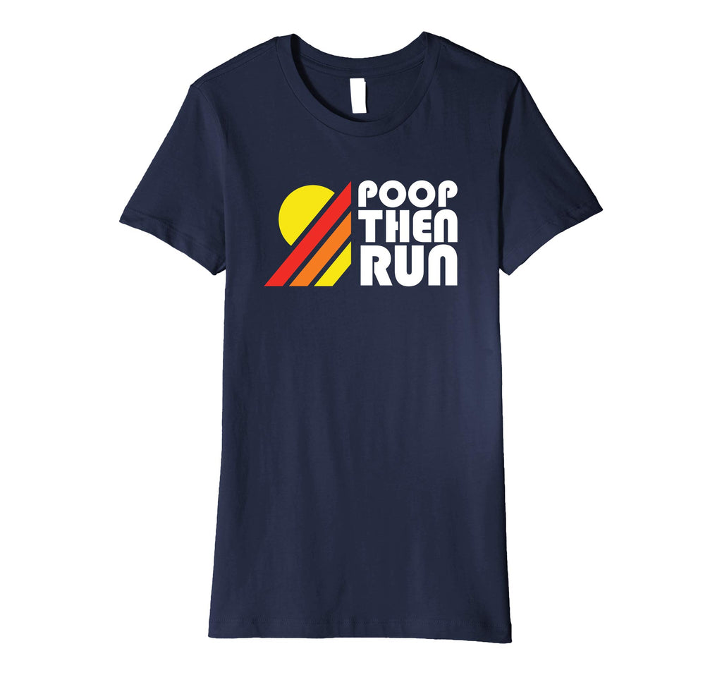 Ultrarunning Trail Running T-Shirt Poop Then Run Funny