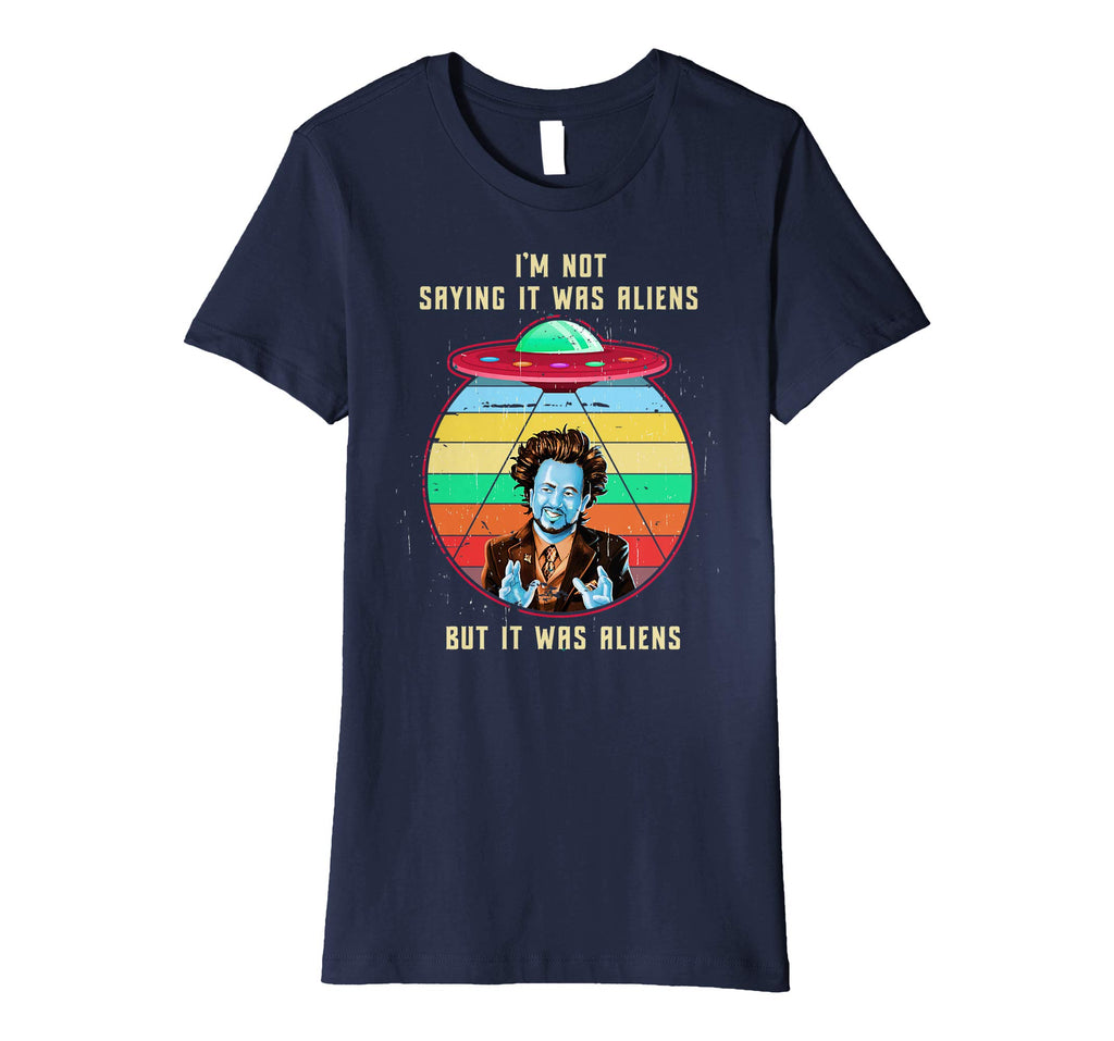 Vintage I'M NOT SAYING IT WAS ALIENS... Funny Aliens Tshirt