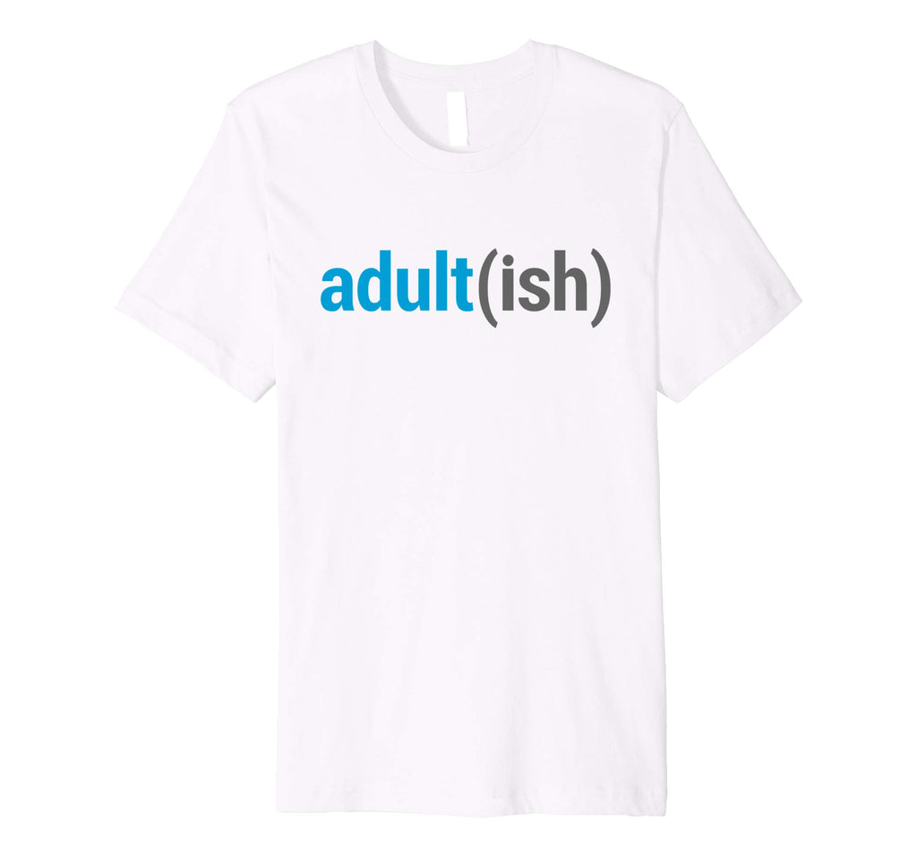 Adult(ish) The Funny Adult-ish Sarcastic Quote T-Shirt