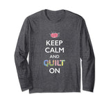 Funny Quilter Shirt Keep Calm And Quilt On