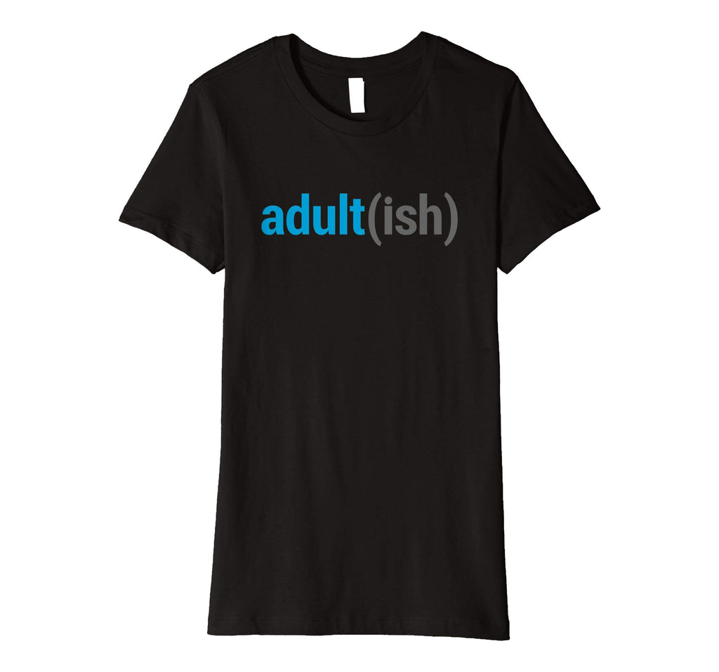 Adult(ish) The Funny Adult-ish Sarcastic Quote T-Shirt