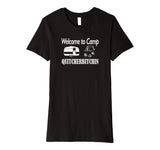 Welcome to Camp Quitcherbitchin T-Shirt Camping Funny Shirt