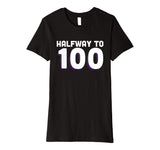 50th Birthday Funny T Shirt - Halfway To 100