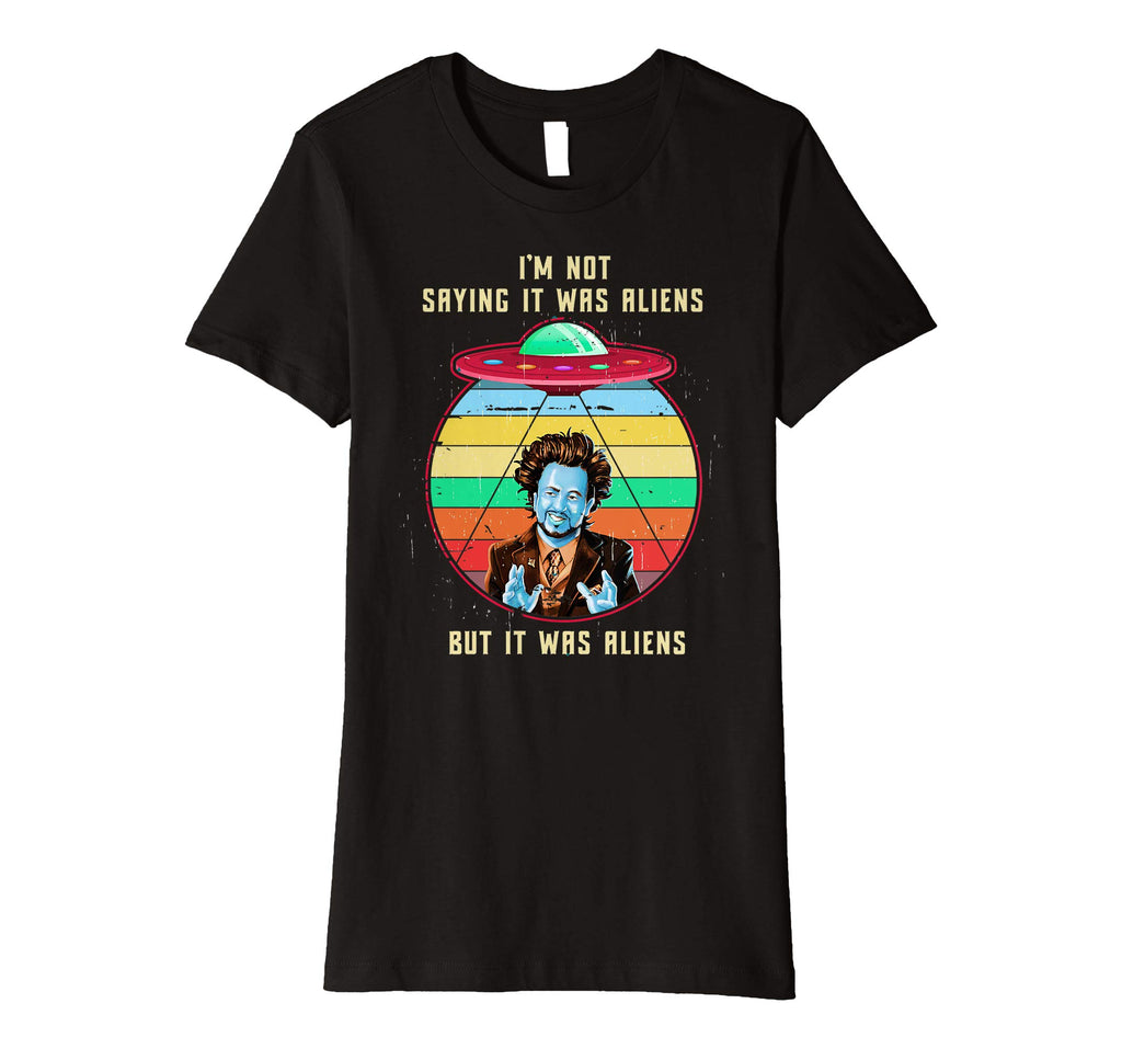 Vintage I'M NOT SAYING IT WAS ALIENS... Funny Aliens Tshirt