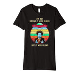 Vintage I'M NOT SAYING IT WAS ALIENS... Funny Aliens Tshirt