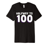 50th Birthday Funny T Shirt - Halfway To 100