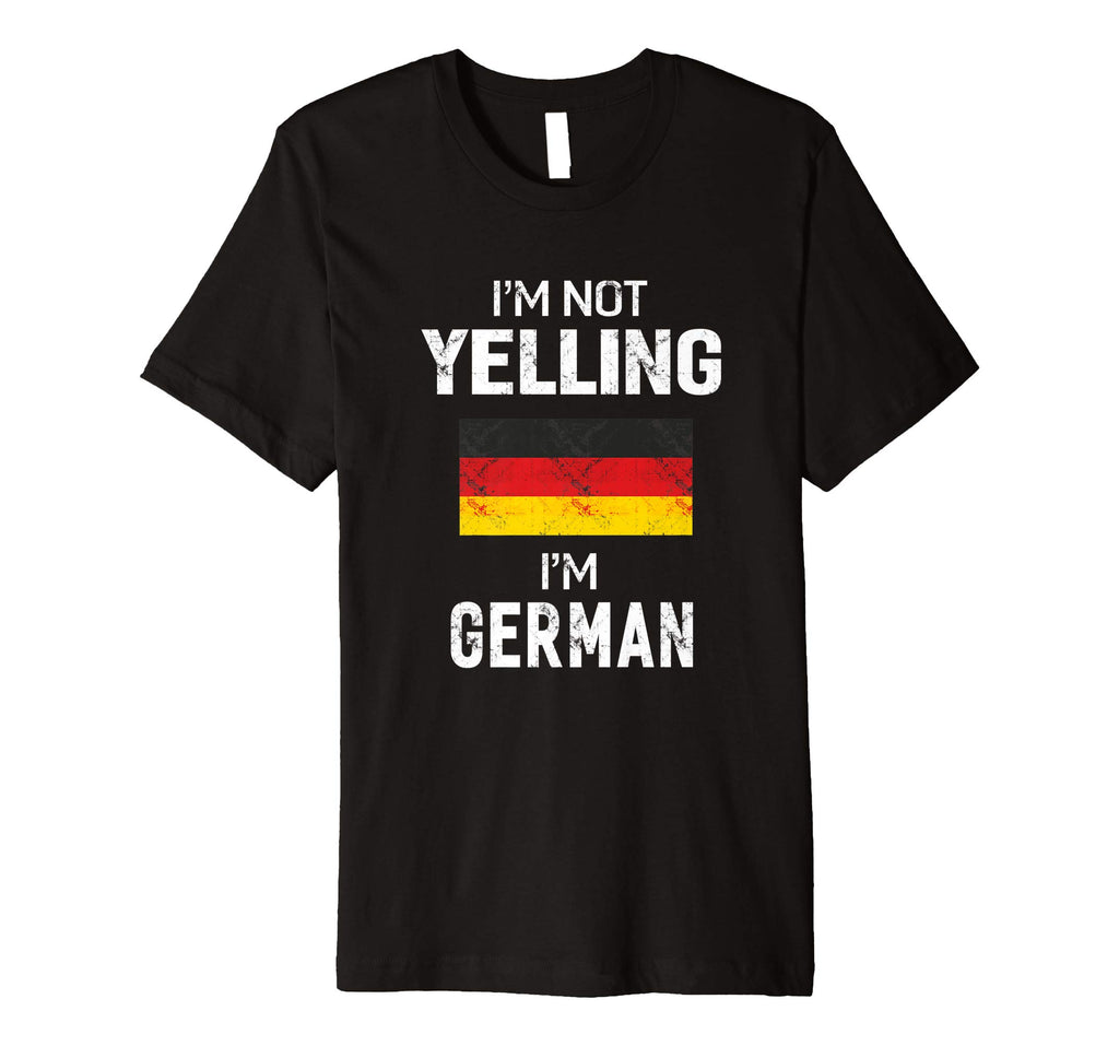 I'm Not Yelling I'm German T-Shirt Men Women Funny Gift
