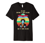 Vintage I'M NOT SAYING IT WAS ALIENS... Funny Aliens Tshirt