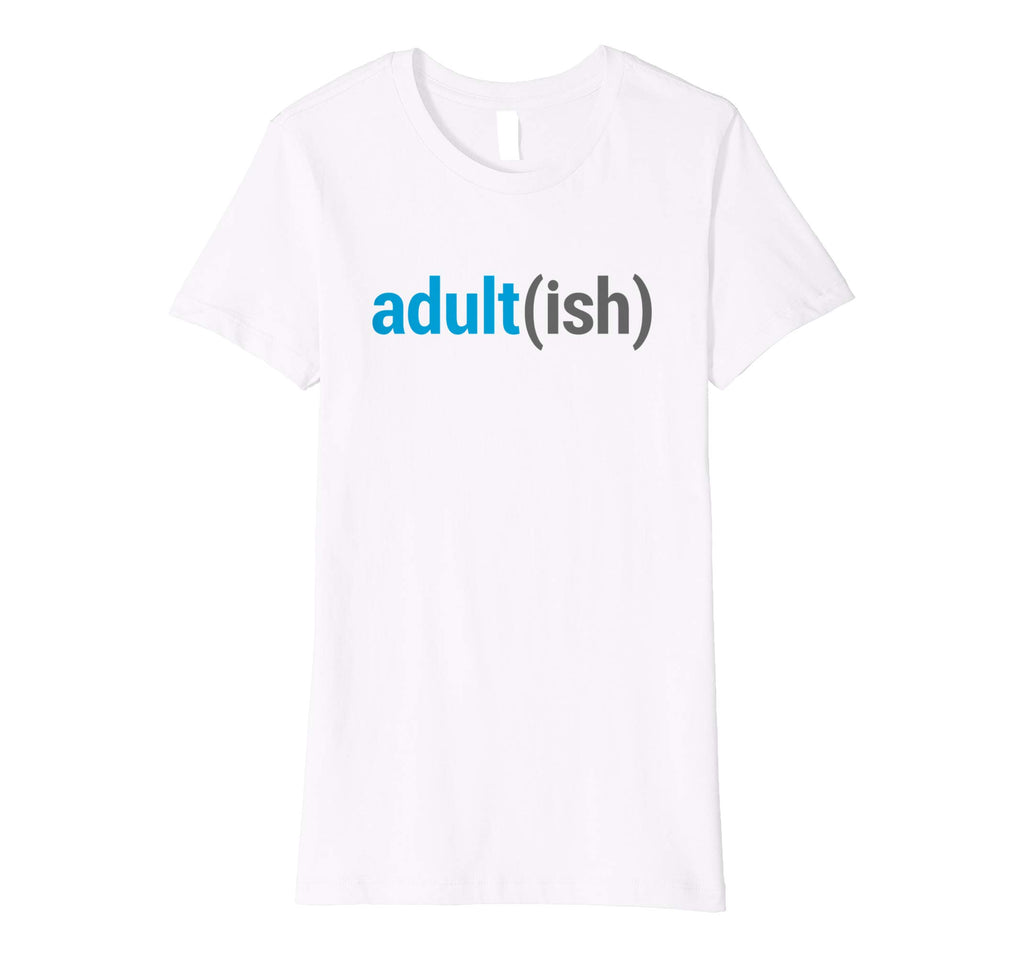 Adult(ish) The Funny Adult-ish Sarcastic Quote T-Shirt