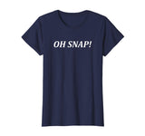 OH SNAP! T-shirt funny
