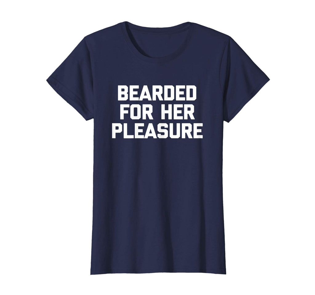 Bearded For Her Pleasure T-Shirt funny saying sarcastic mens