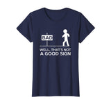 Bad Well That's Not A Good Sign Printed Funny Cotton T-shirt