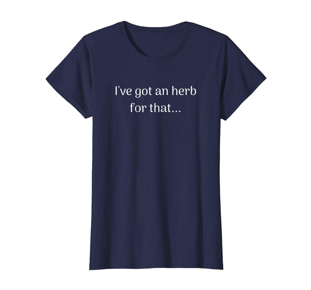 &quot;I've got an herb..&quot; Funny Herbal T-shirt