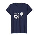 Let's Par Tee (Party) Funny Golf T Shirt for Golfers!