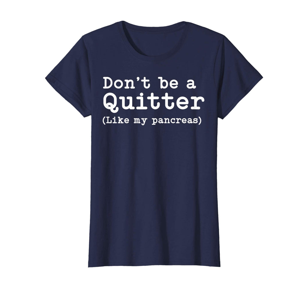 Don't Be A Quitter Funny Type 1 Diabetes T Shirt