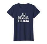 Au Revoir, Felicia T-Shirt funny saying French shirt France