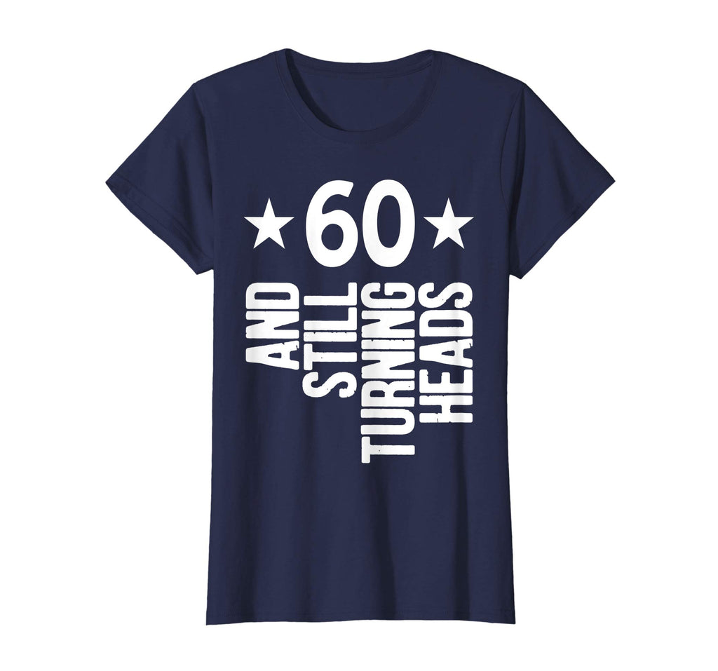 60 &amp; Turning Heads Shirt Funny 60th Birthday Gift