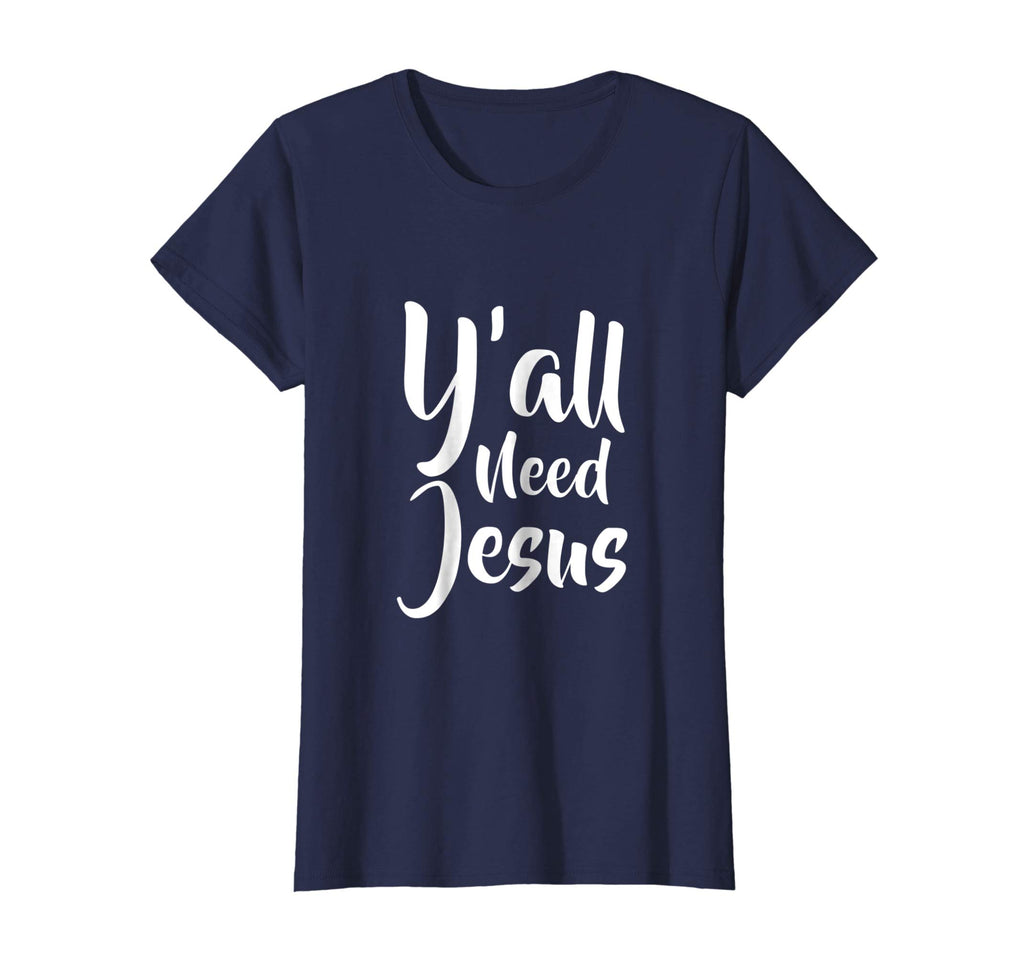 Funny Y'all need jesus T Shirt