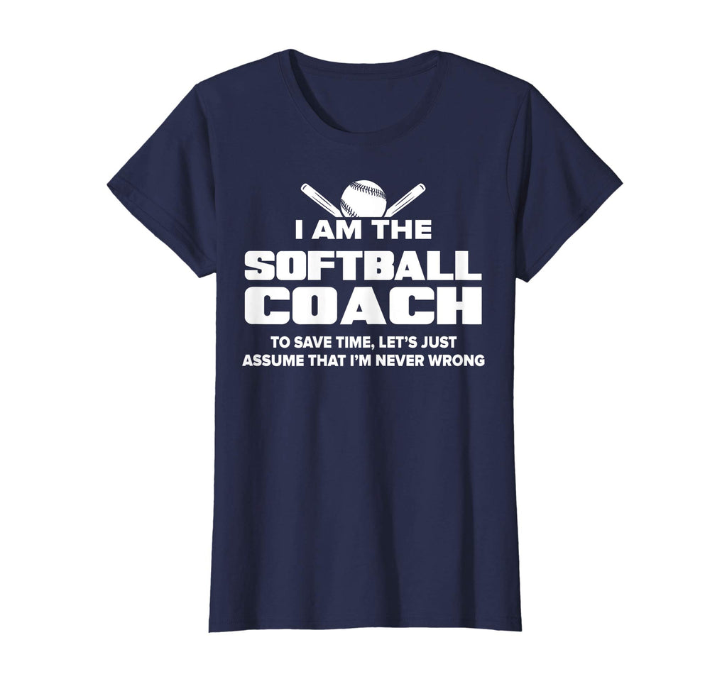 Softball Coach T-Shirt Funny Gift - Assume I'm Never Wrong