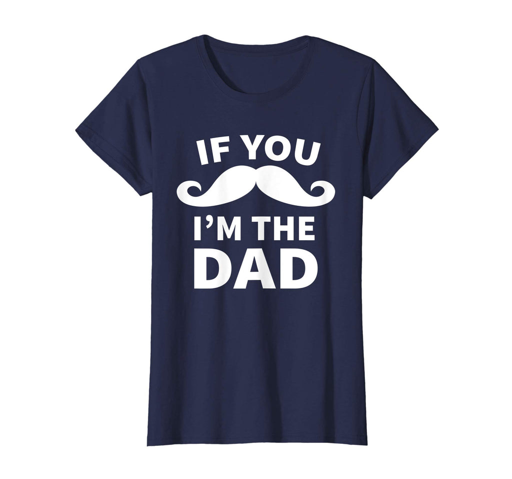 If You Mustache I'm the Dad T-Shirt Funny Shirt for New Dad