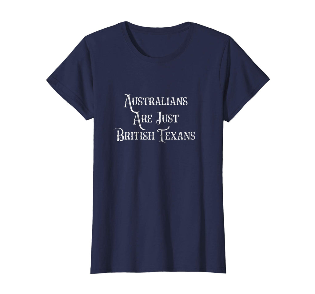 Australians Are Just British Texans Funny T-Shirt