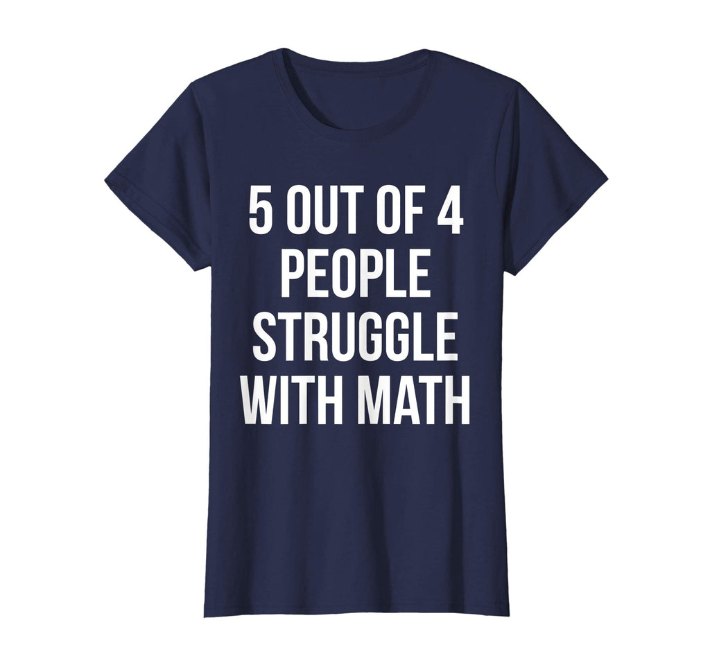 5 Out Of 4 People Struggle With Math Funny T-Shirt