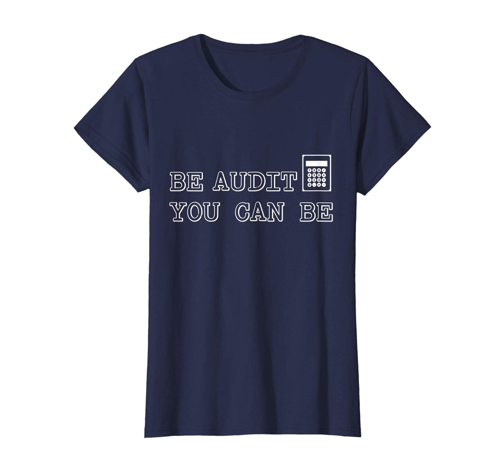 Funny Auditor / Auditing T-shirt &quot;Be Audit You Can Be&quot;