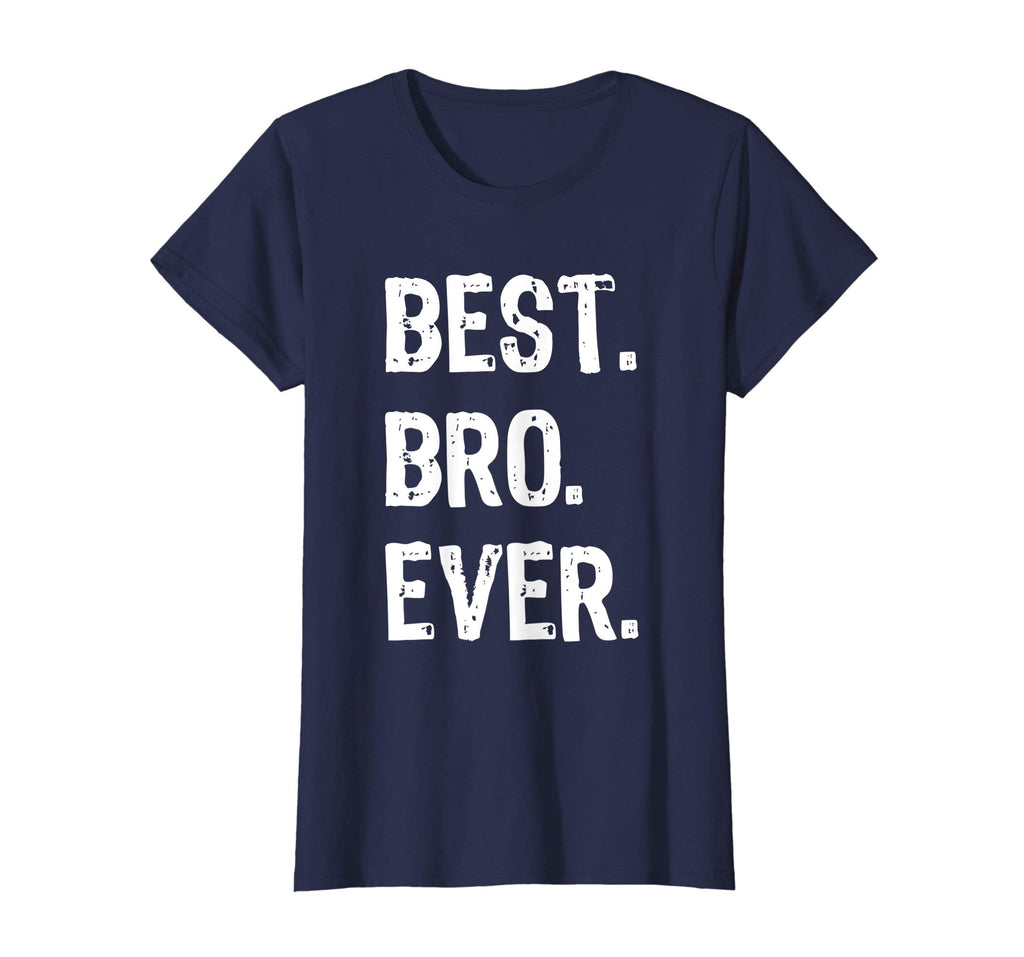 Best Bro Ever Brother Funny Gift T-Shirt