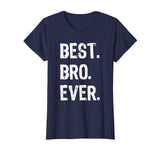 Best Bro Ever Brother Funny Gift T-Shirt
