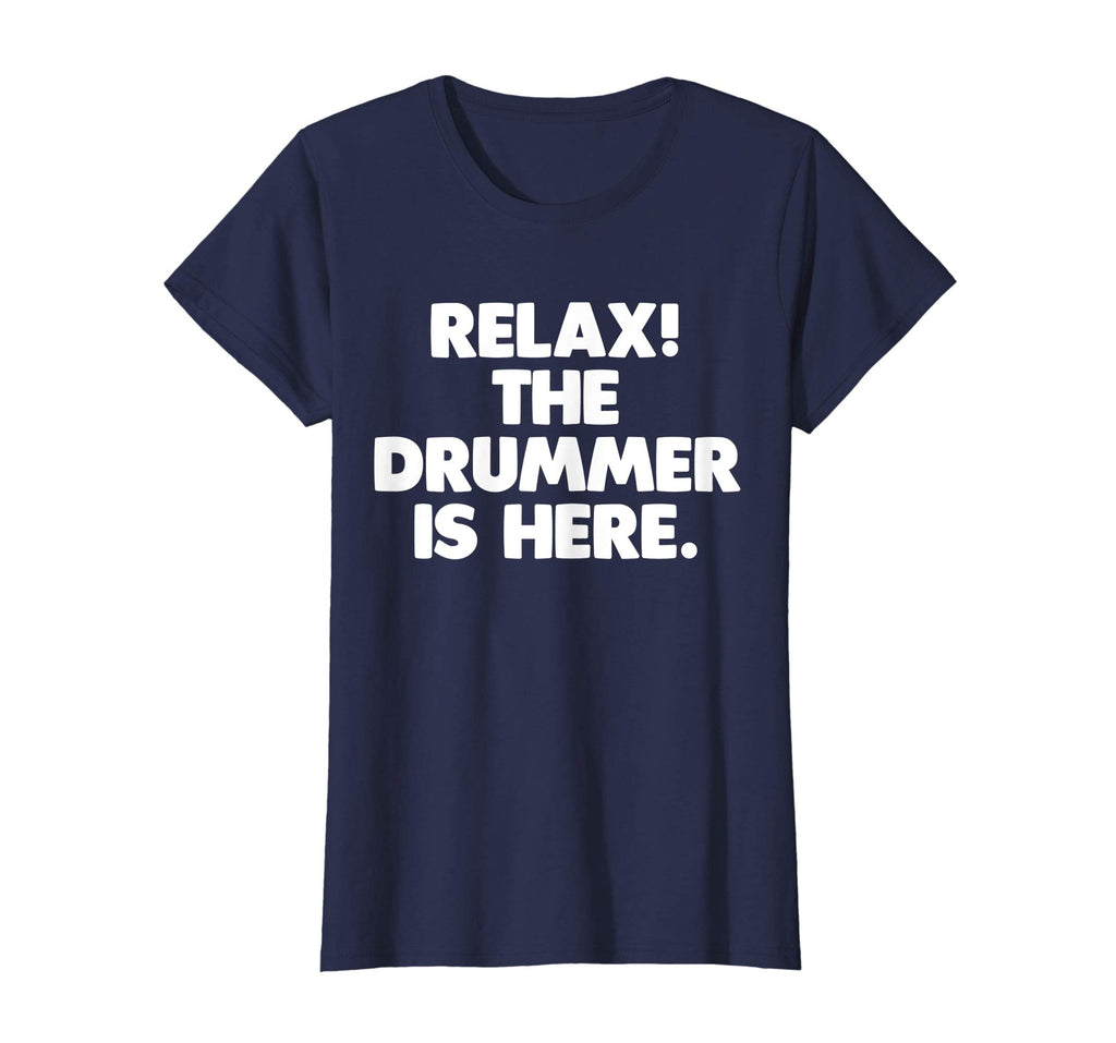 Relax! The Drummer Is Here T-Shirt funny saying sarcastic