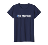 #BuildTheWall Build The Wall Funny Trump T-Shirt