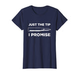 Just The Tip I Promise Funny Gun Owner Gun Lover T Shirt