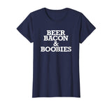 Beer Bacon and Boobies Funny Shirt