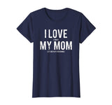 I love my mom T Shirt Funny sarcastic video games gift tee