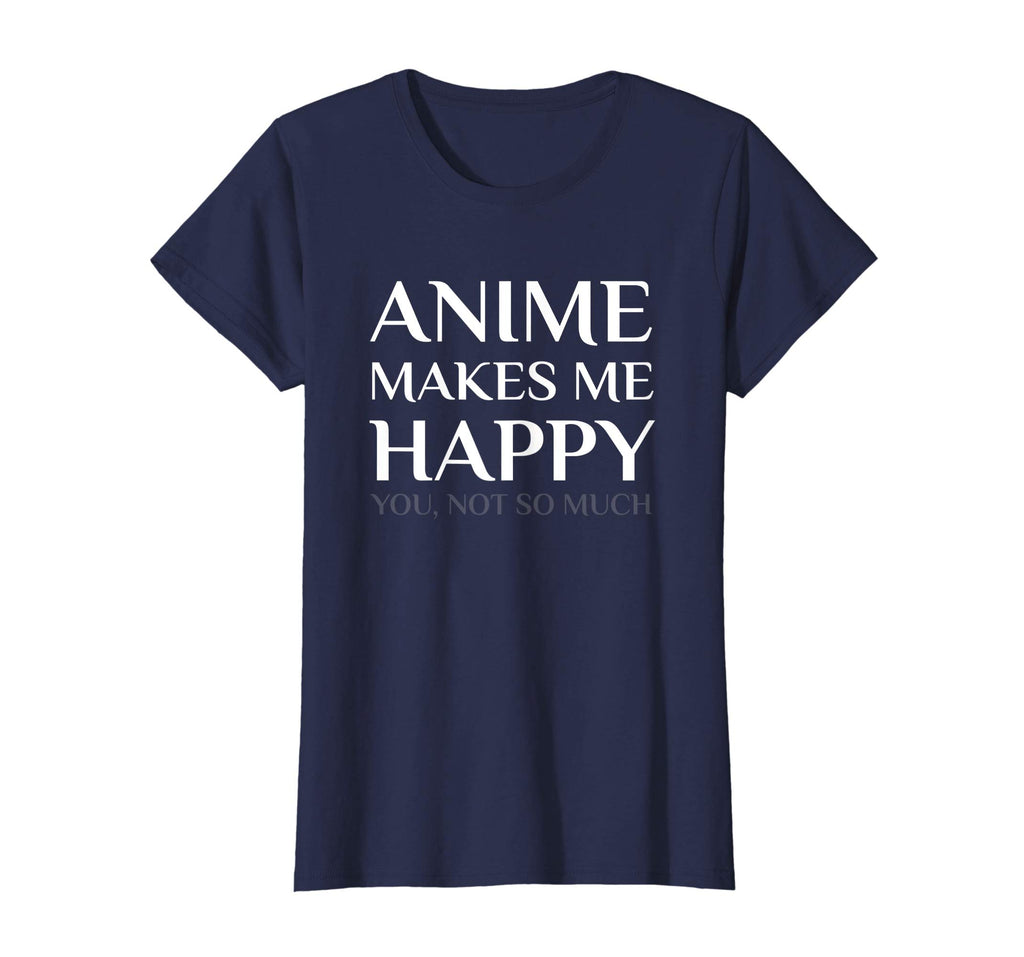 Anime Make Me Happy You Not So Much Funny Shirt