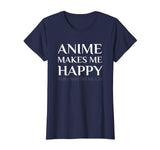 Anime Make Me Happy You Not So Much Funny Shirt
