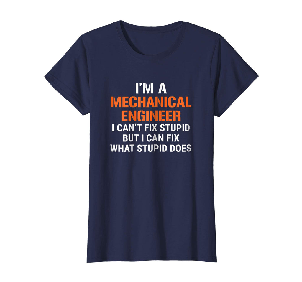 Funny Mechanical Engineer T-shirt I Can't Fix Stupid Tee