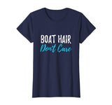 Boat Hair Don't Care T-Shirt Funny Gift for Boating Sailing