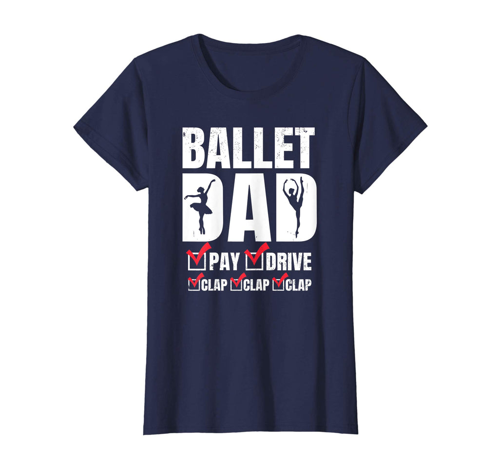 Ballet Dad Tshirt - Funny Pay Drive Clap Father's Day Gift
