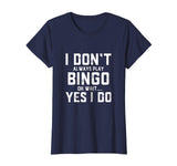 Bingo Shirt - Funny Shirt Gag Gift For Women Men Kids