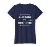 Allergic To Mornings Funny T-Shirt